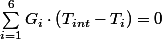 \sum_{i=1}^{6}G_{i}\cdot\left(T_{int}-T_{i}\right)=0